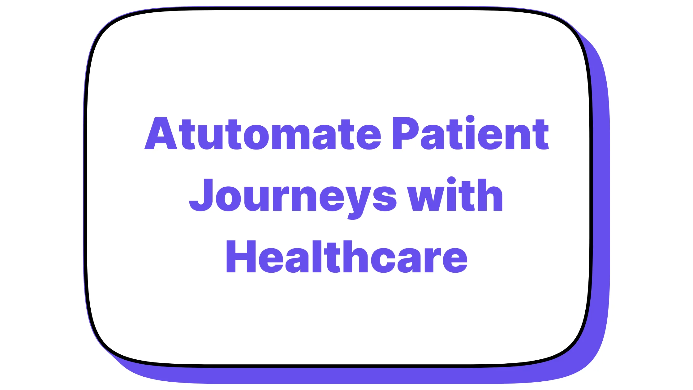 Atutomate Patient Journeys with Healthcare